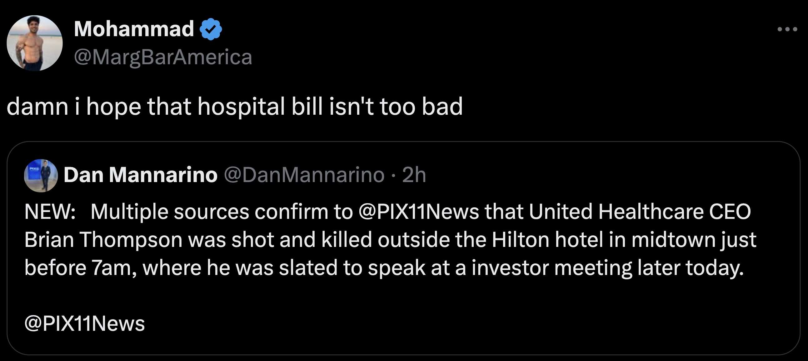 screenshot - Mohammad damn i hope that hospital bill isn't too bad Po Dan Mannarino 2h New Multiple sources confirm to that United Healthcare Ceo Brian Thompson was shot and killed outside the Hilton hotel in midtown just before 7am, where he was slated t